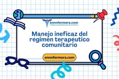 Código: 00081 - Diagnóstico NANDA: Manejo ineficaz del régimen terapéutico comunitario - Dominio 1; Promoción de la salud - Clase 2: Manejo de la salud